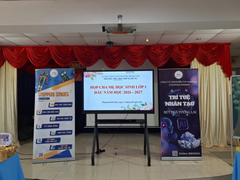 STEPPING STONES EDUCATION ĐỒNG HÀNH CÙNG TRƯỜNG TIỂU HỌC PHÙNG HƯNG CHÀO ĐÓN PHHS KHỐI 1 NĂM.HỌC 2025 - 2026